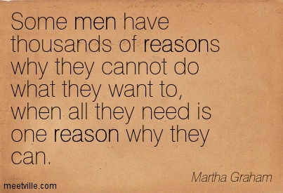 Quotation-Martha-Graham-reason-men-inspirational-Meetville-Quotes-37335